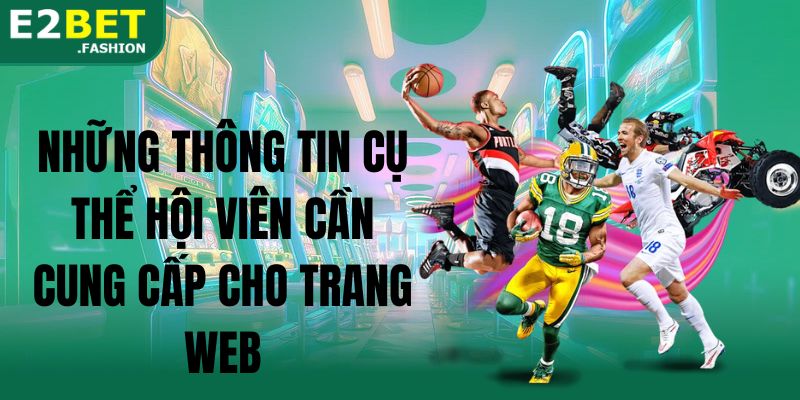 Những thông tin cụ thể hội viên cần cung cấp cho trang web