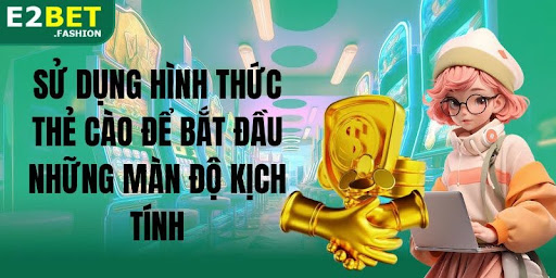 Sử dụng hình thức thẻ cào để bắt đầu những màn độ kịch tính