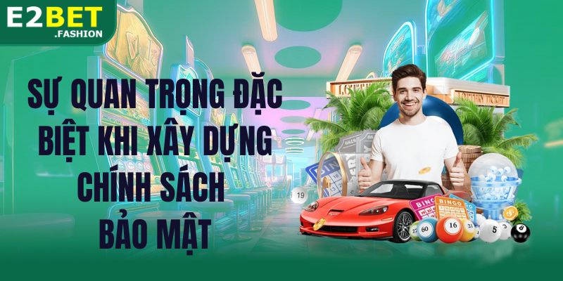 Sự quan trọng đặc biệt khi xây dựng chính sách bảo mật